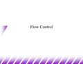 Flow Control. Comments u Comments: /* This is a comment */ –Use them! –Comments should explain: v special cases v the use of functions (parameters, return.