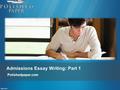 Admissions Essay Writing: Part 1 Polishedpaper.com.