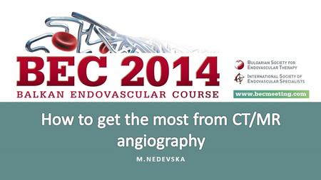 M.NEDEVSKA. Practice pattern changes in diagnostic vascular medicine Imaging modalities of choice in vascular medicine have changed The advent of CE-CTA.