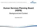 Human Services Planning Board (HSPB) Background and Context December 2015.