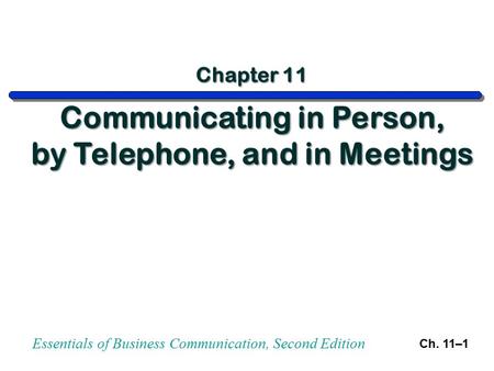 Essentials of Business Communication, Second Edition Ch. 11–1.