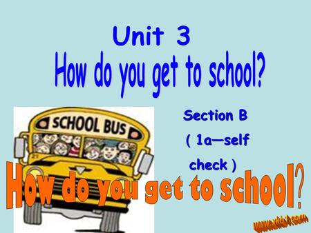 Unit 3 Section B （ 1a—self check ） train plane car motorbike bus subway ship bike taxi boat.