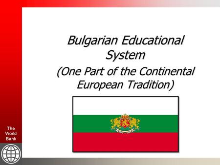 The World Bank Bulgarian Educational System (One Part of the Continental European Tradition)