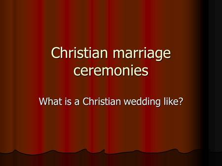 Christian marriage ceremonies What is a Christian wedding like?