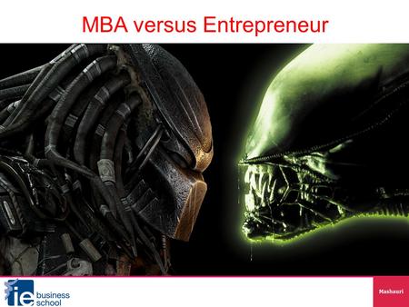 MBA versus Entrepreneur. Who am I Who are you Entrepreneur MBA.