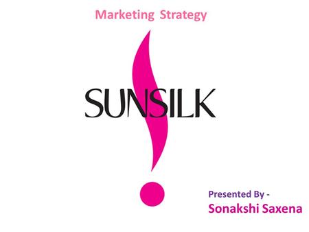 Marketing Strategy Presented By - Sonakshi Saxena.