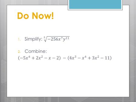 Do Now!. Special Products of Binomials You will be able to apply special products when multiplying binomials.