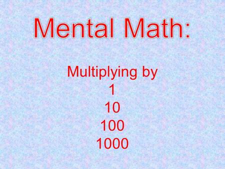 Key idea: To be able to multiply a number by 10, 100 and 1000 WILF: Hi, I’m Wilf, pleased to meet you! WhatI’mLookingFor Children who can multiply by.