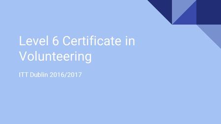 Level 6 Certificate in Volunteering ITT Dublin 2016/2017.