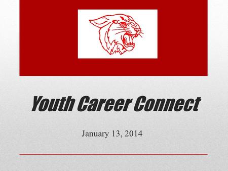 Youth Career Connect January 13, 2014. Grant Overview 1.US Department of Labor 2.$100M available in grant funds 3.25 to 40 grants will be awarded 4.Estimated.