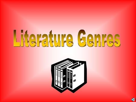 Genres and literature When you speak about genre and literature, genre means a category, or kind of story.