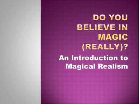 An Introduction to Magical Realism. A simple definition: Magical realism is a literary genre in which realistic narrative is combined with surreal elements.