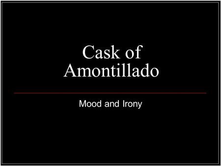 Cask of Amontillado Mood and Irony.