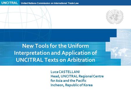 UNCITRAL United Nations Commission on International Trade Law New Tools for the Uniform Interpretation and Application of UNCITRAL Texts on Arbitration.