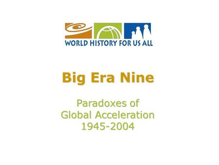 Big Era Nine Paradoxes of Global Acceleration 1945-2004.