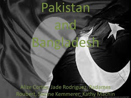 Pakistan and Bangladesh Alize Cortes, Jade Rodriguez, Radames Roubert, Sienne Kemmerer, Kathy Machin.