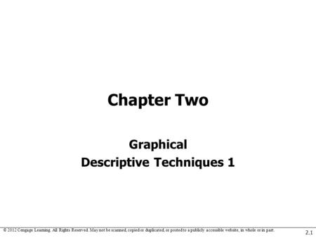© 2012 Cengage Learning. All Rights Reserved. May not be scanned, copied or duplicated, or posted to a publicly accessible website, in whole or in part.