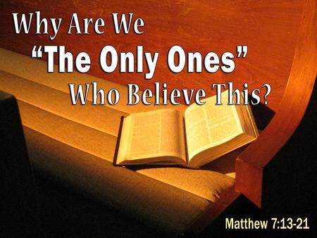 In Noah’s Day: “Why do we believe that we must build an ark to be saved?” −The reason: God’s Word tells us so! (Gen. 6:14; cf. Heb. 11:7; 1 Pet. 3:20-21)