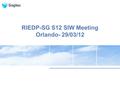 RIEDP-SG S12 SIW Meeting Orlando- 29/03/12. Agenda  Summary of previous steps  Review of Action Items  Product Nomination  Review of Draft  Approval.