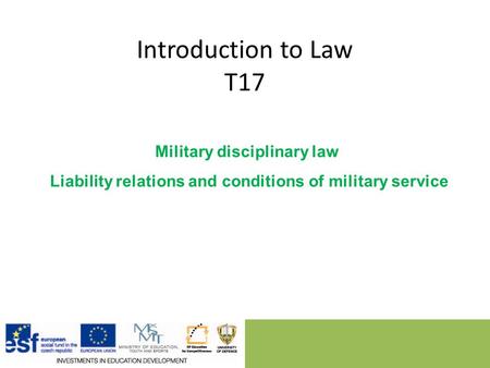 Introduction to Law T17 Military disciplinary law Liability relations and conditions of military service.