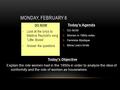 MONDAY, FEBRUARY 8 DO NOW Look at the lyrics to Maldiva Reynold’s song “Little Boxes” Answer the questions Today's Agenda 1.DO NOW 2.Women in 1950s notes.