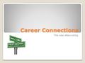 Career Connections The new eRecruiting. This is what we uploaded from Experience to Career Connections 36,358 students and alumni uploaded and over 30.