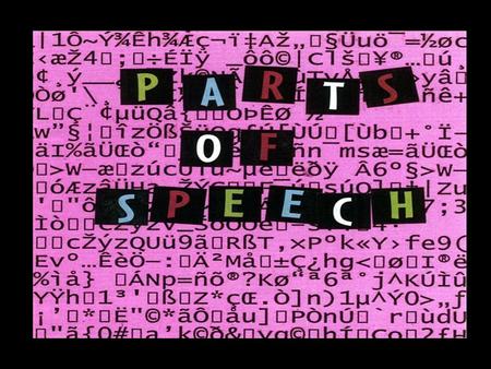 There’s Eight! Keep in Mind: It’s the FUNCTION of a word that often determines its part of speech. The same word that functions as a NOUN in one sentence,