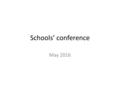 Schools’ conference May 2016. and the Notices… Bert Thomas –finishes at the end of the month but last day today Sue Emery – really is going in September,