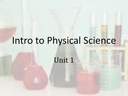 Intro to Physical Science Unit 1. Science Comes from the Latin word that means “having knowledge”. Science – a way of learning about the natural world.