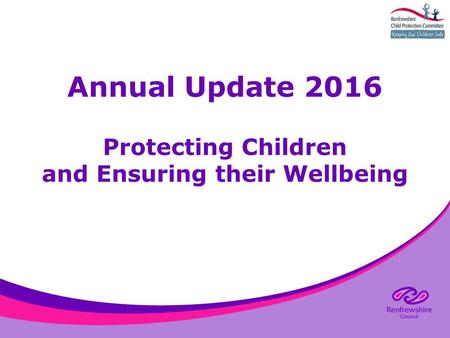 Annual Update 2016 Protecting Children and Ensuring their Wellbeing.