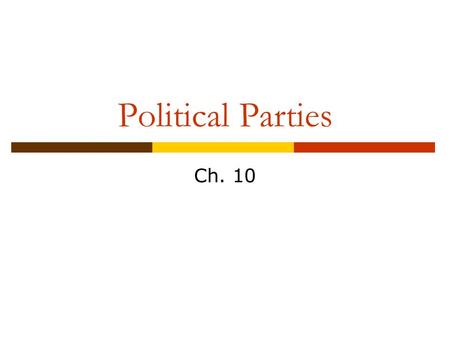 Political Parties Ch. 10. The Political Spectrum  Where you stand determined by views on: Social, Economic, and Political issues  Political Parties.