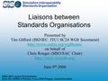 Simulation Interoperability Standards Organization SISO ISO Liaison Presentation 22nd SC 24/WG 8 Plenary 9 Jun 2006 Prague, Czechoslovakia Liaisons between.