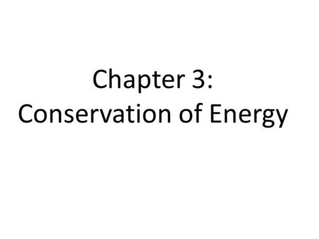 Chapter 3: Conservation of Energy. Important Notation 2.