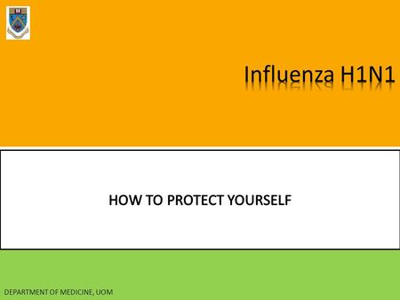 DEPARTMENT OF MEDICINE, UOM. Cover your nose and mouth with a disposable tissue when coughing or sneezing HOW TO PROTECT YOURSELF DEPARTMENT OF MEDICINE,