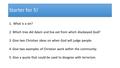 Starter for 5! 1. What is a sin? 2.Which tree did Adam and Eve eat from which disobeyed God? 3.Give two Christian ideas on when God will judge people.