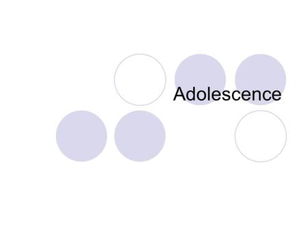 Adolescence.