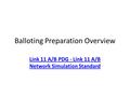 Balloting Preparation Overview Link 11 A/B PDG - Link 11 A/B Network Simulation Standard.