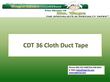 Phone: 800-532-2309/516-406-8294 E- Mail:  CDT 36 Cloth Duct Tape.