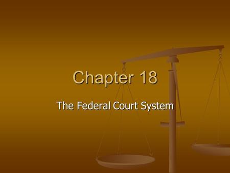 Chapter 18 The Federal Court System. Section 1, The National Judiciary Objectives: Objectives: 1. Explain why the Constitution created a national judiciary,