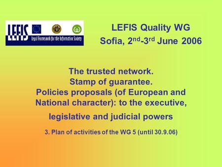 The trusted network. Stamp of guarantee. Policies proposals (of European and National character): to the executive, legislative and judicial powers 3.