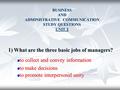 BUSINESS AND ADMINISTRATIVE COMMUNICATION STUDY QUESTIONS UNIT 2 to collect and convey information to collect and convey information to make decisions.