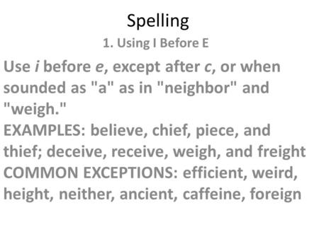 Spelling 1. Using I Before E