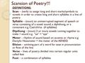 Scansion of Poetry!!! DEFINITIONS: Scan – (verb) to assign long and short marks/symbols to vowels in order to create long and short syllables in a line.