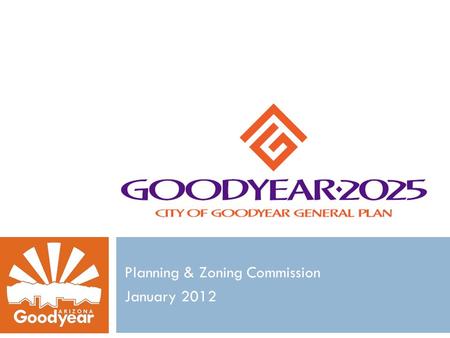 Planning & Zoning Commission January 2012. Purpose of the General Plan  Required by State Statute  Roadmap for growth & development  Guides change.