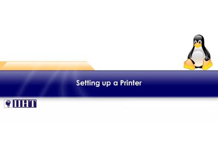 Setting up a Printer. ♦ Overview Linux servers can be used in many different roles on a LAN. File and print servers are the most common roles played by.