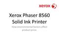 Xerox Phaser 8560 Solid Ink Printer How environmental factors affect product price.