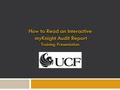 How to Read an Interactive myKnight Audit Report myKnight Audit Report Training Presentation How to Read an Interactive myKnight Audit Report myKnight.