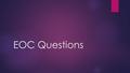 EOC Questions. EOC QUESTIONS  Mike has a sister. He is 8 years older than her. There combined age is 44 years.  A. Make an equation which explains this.