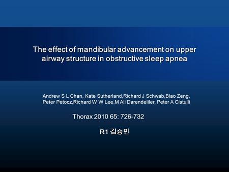 Andrew S L Chan, Kate Sutherland,Richard J Schwab,Biao Zeng, Peter Petocz,Richard W W Lee,M Ali Darendeliler, Peter A Cistulli Thorax 2010 65: 726-732.