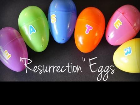 Resurrection Eggs. Blue Matthew 21: 1-4, “And when they drew nigh unto Jerusalem, and were come to Bethphage, unto the mount of Olives, then sent Jesus.